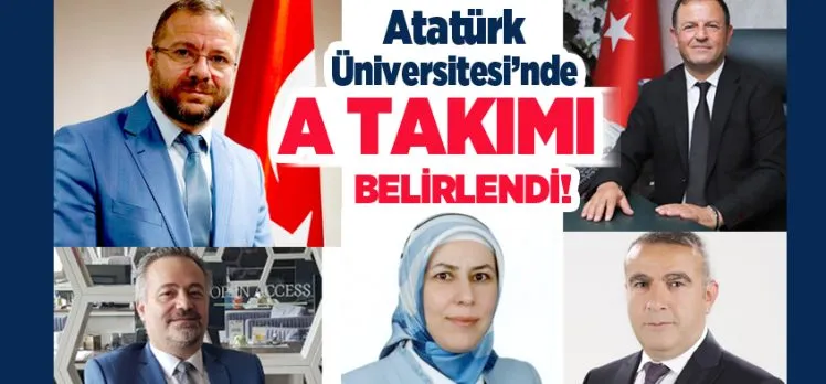 Atatürk Üniversitesi Rektörü Prof. Dr. Ahmet Hacımüftüoğlu yeni dönemdeki A takımını kurdu